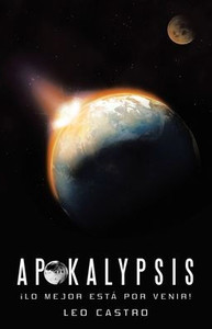 Apokalypsis: ¡Lo Mejor Está Por Venir! (Spanish Edition)