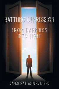 Battling Depression: From Darkness into Light Battling Depression: From Darkness into Light