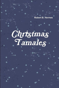 Christmas Tamales Christmas Tamales