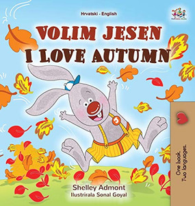 I Love Autumn (Croatian English Bilingual Book for Kids) (Croatian English Bilingual Collection) (Croatian Edition) - Hardcover I Love Autumn (Croatian English Bilingual Book for Kids) (Croatian English Bilingual Collection) (Croatian Edition) - Hardcover