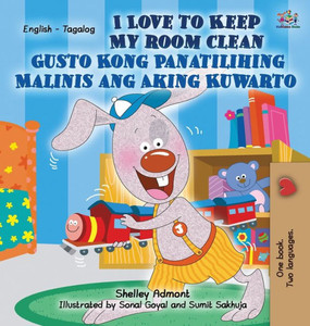 I Love to Keep My Room Clean Gusto Kong Panatilihing Malinis ang Aking Kuwarto: English Tagalog Bilingual Edition (English Tagalog Bilingual Collection) (Tagalog Edition)