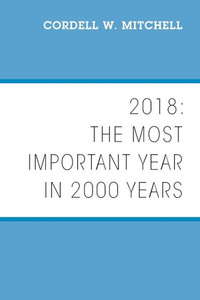 2018: The Most Important Year in 2000 Years 2018: The Most Important Year in 2000 Years
