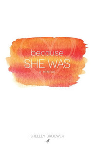 Because She Was: A Memoir Because She Was: A Memoir