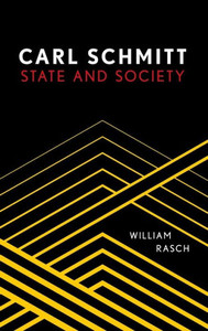Carl Schmitt: State and Society Carl Schmitt: State and Society
