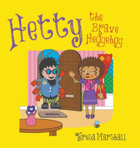 Hetty the Brave Hedgehog Hetty the Brave Hedgehog