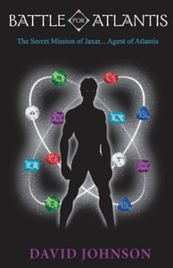 Battle For Atlantis: The Secret Mission of Jaxar... Agent of Atlantis