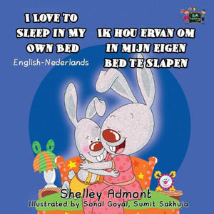 I Love to Sleep in My Own Bed Ik hou ervan om in mijn eigen bed te slapen : English Dutch Bilingual Edition I Love to Sleep in My Own Bed Ik hou ervan om in mijn eigen bed te slapen : English Dutch Bilingual Edition