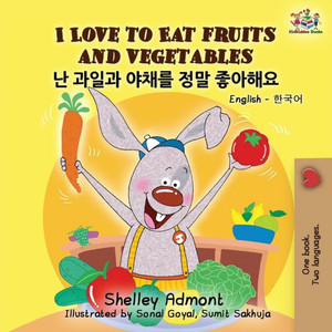 I Love to Eat Fruits and Vegetables : English Korean Bilingual Edition I Love to Eat Fruits and Vegetables : English Korean Bilingual Edition