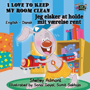 I Love to Keep My Room Clean : English Danish Bilingual Edition I Love to Keep My Room Clean : English Danish Bilingual Edition