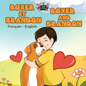 Boxer et Brandon Boxer and Brandon : French English Bilingual Edition Boxer et Brandon Boxer and Brandon : French English Bilingual Edition