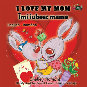I Love My Mom : English Romanian Bilingual Edition