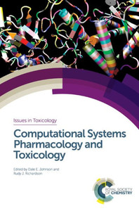 Computational Systems Pharmacology and Toxicology (Issues in Toxicology, Volume 31) Computational Systems Pharmacology and Toxicology (Issues in Toxicology, Volume 31)