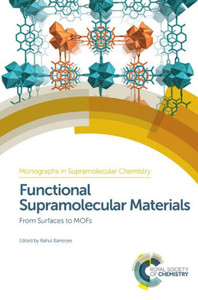 Functional Supramolecular Materials: From Surfaces to MOFs (Monographs in Supramolecular Chemistry, Volume 22) Functional Supramolecular Materials: From Surfaces to MOFs (Monographs in Supramolecular Chemistry, Volume 22)