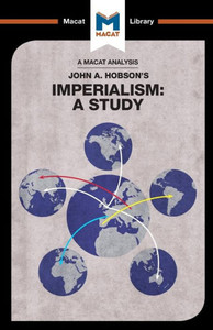 An Analysis of John A. Hobson's Imperialism: A Study (The Macat Library) An Analysis of John A. Hobson's Imperialism: A Study (The Macat Library)