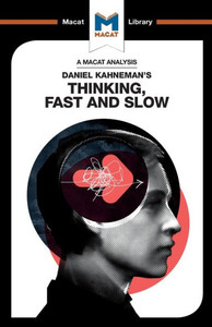 An Analysis of Daniel Kahneman's Thinking, Fast and Slow (The Macat Library)