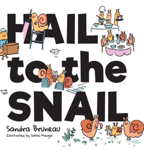 Hail to the Snail Hail to the Snail