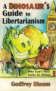 A Dinosaur's Guide to Libertarianism: Why Can't They Leave Us Alone?