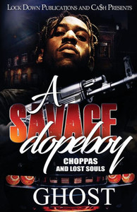A Savage Dopeboy: Choppas and Lost Souls A Savage Dopeboy: Choppas and Lost Souls