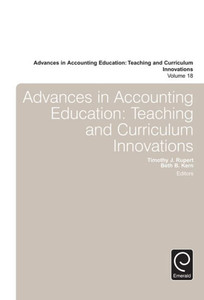 Advances in Accounting Education: Teaching and Curriculum Innovations (Advances in Accounting Education: Teaching and Curriculum Innovations) (Advances in Accounting Education, 18) Advances in Accounting Education: Teaching and Curriculum Innovations (Advances in Accounting Education: Teaching and Curriculum Innovations) (Advances in Accounting Education, 18)