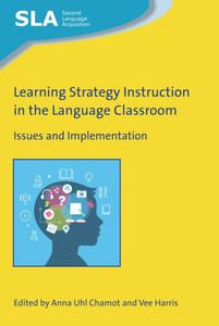 Learning Strategy Instruction in the Language Classroom: Issues and Implementation (Second Language Acquisition, 132) (Volume 136) Learning Strategy Instruction in the Language Classroom: Issues and Implementation (Second Language Acquisition, 132) (Volume 136)