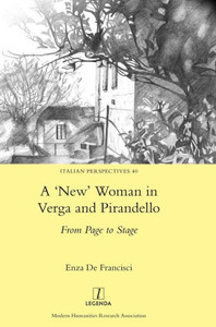 A 'New' Woman in Verga and Pirandello: From Page to Stage (40) (Italian Perspectives)