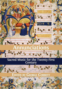 Annunciations: Sacred Music for the Twenty-First Century