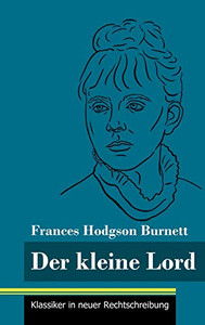 Der kleine Lord: (Band 44, Klassiker in neuer Rechtschreibung) (German Edition) - Hardcover