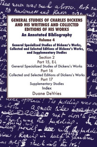 General Studies of Charles Dickens and His Writings and Collected Editions of His Works: An Annotated Bibliography (The Dickens Bibliographies) General Studies of Charles Dickens and His Writings and Collected Editions of His Works: An Annotated Bibliography (The Dickens Bibliographies)