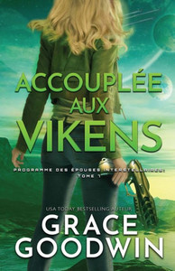 Accouplée aux Vikens: (Grands caractères) (Programme Des Épouses Interstellaires) (French Edition) Accouplée aux Vikens: (Grands caractères) (Programme Des Épouses Interstellaires) (French Edition)