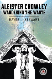 Aleister Crowley: Wandering the Waste Aleister Crowley: Wandering the Waste