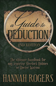 A Guide to Deduction - The ultimate handbook for any aspiring Sherlock Holmes or Doctor Watson A Guide to Deduction - The ultimate handbook for any aspiring Sherlock Holmes or Doctor Watson