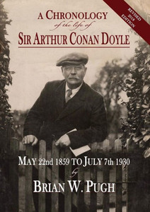 A Chronology of the Life of Sir Arthur Conan Doyle - Revised 2018 Edition A Chronology of the Life of Sir Arthur Conan Doyle - Revised 2018 Edition