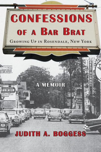 Confessions of a Bar Brat: Growing Up in Rosendale, New York: A Memoir Confessions of a Bar Brat: Growing Up in Rosendale, New York: A Memoir