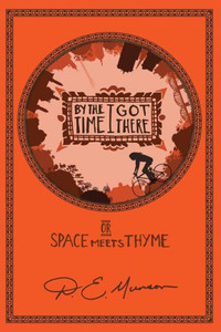 By the Time I Got There: or Space Meets Thyme By the Time I Got There: or Space Meets Thyme