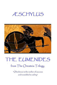 Æschylus - The Eumenides: Translaton by E.D.A. Morshead Æschylus - The Eumenides: Translaton by E.D.A. Morshead