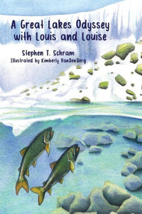 A Great Lakes Odyssey with Louis and Louise (Great Lakes Trilogy) A Great Lakes Odyssey with Louis and Louise (Great Lakes Trilogy)
