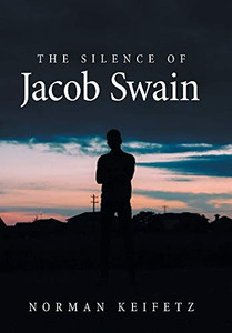 The Silence of Jacob Swain - Hardcover The Silence of Jacob Swain - Hardcover