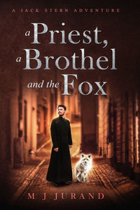 A Priest, A Brothel and the Fox: A Jack Stern Adventure A Priest, A Brothel and the Fox: A Jack Stern Adventure