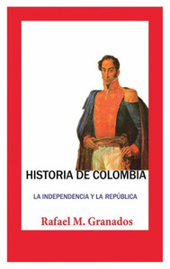 Historia de Colombia La independencia y la República Historia de Colombia La independencia y la República