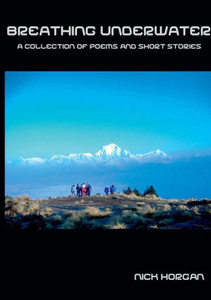 Breathing Underwater: A Collection of Poems and Short Stories Breathing Underwater: A Collection of Poems and Short Stories