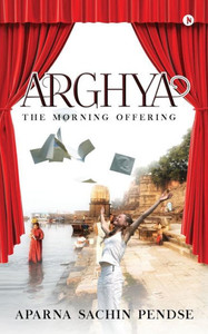 Arghya: The Morning Offering Arghya: The Morning Offering