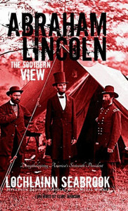 Abraham Lincoln: The Southern View Abraham Lincoln: The Southern View