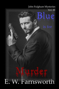 Blue is for Murder: John Fulghum Mysteries, Vol. III Blue is for Murder: John Fulghum Mysteries, Vol. III