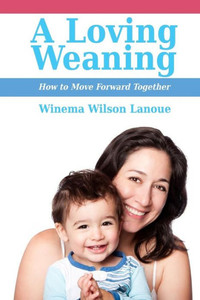 A Loving Weaning: How to Move Forward Together A Loving Weaning: How to Move Forward Together