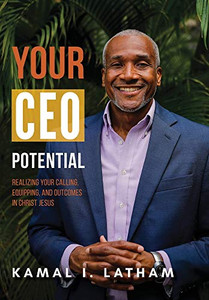 Your CEO Potential: Realizing Your Calling, Equipping, and Outcomes in Christ Jesus - Hardcover
