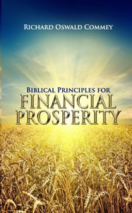Biblical Principles for Financial Prosperity Biblical Principles for Financial Prosperity