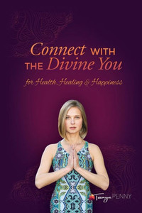 Connect With The Divine You: For Health, Healing & Happiness Connect With The Divine You: For Health, Healing & Happiness
