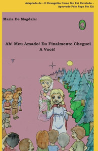 Ah! Meu Amado! Eu Finalmente Cheguei A Você! (Maria de Magdala) (Portuguese Edition)