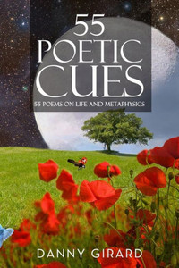 55 Poetic Cues: 55 Poems on Life and Metaphysics (Volume) 55 Poetic Cues: 55 Poems on Life and Metaphysics (Volume)