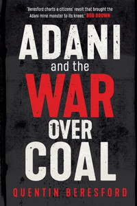 Adani and the War Over Coal Adani and the War Over Coal